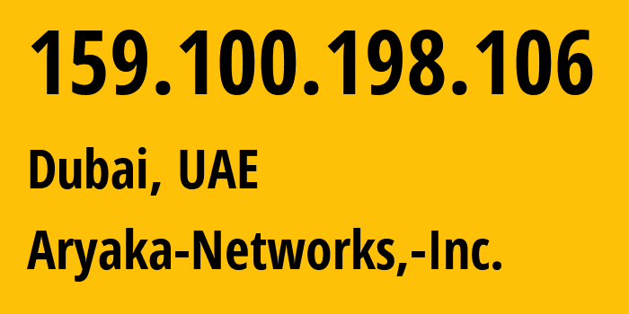IP-адрес 159.100.198.106 (Дубай, Dubai, ОАЭ) определить местоположение, координаты на карте, ISP провайдер AS11179 Aryaka-Networks,-Inc. // кто провайдер айпи-адреса 159.100.198.106