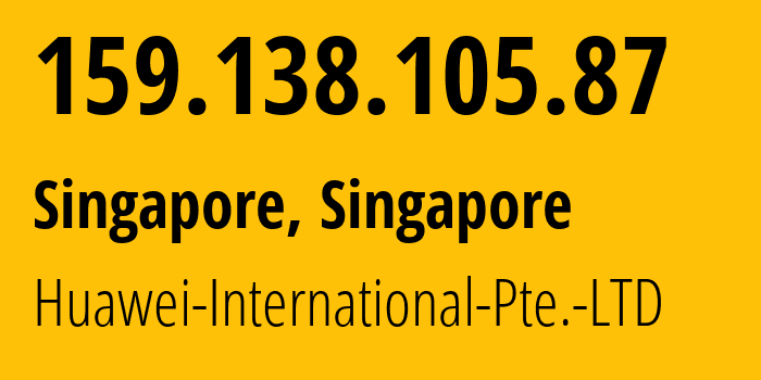 IP-адрес 159.138.105.87 (Сингапур, North West, Сингапур) определить местоположение, координаты на карте, ISP провайдер AS136907 Huawei-International-Pte.-LTD // кто провайдер айпи-адреса 159.138.105.87