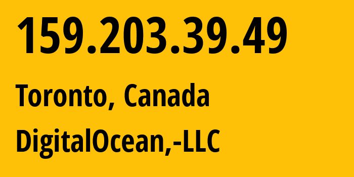 IP address 159.203.39.49 (Toronto, Ontario, Canada) get location, coordinates on map, ISP provider AS14061 DigitalOcean,-LLC // who is provider of ip address 159.203.39.49, whose IP address