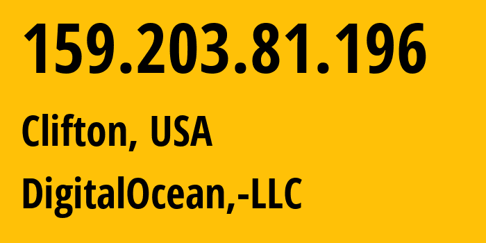 IP address 159.203.81.196 (Clifton, New Jersey, USA) get location, coordinates on map, ISP provider AS14061 DigitalOcean,-LLC // who is provider of ip address 159.203.81.196, whose IP address