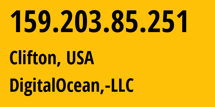 IP address 159.203.85.251 (Clifton, New Jersey, USA) get location, coordinates on map, ISP provider AS14061 DigitalOcean,-LLC // who is provider of ip address 159.203.85.251, whose IP address