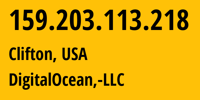 IP address 159.203.113.218 (Clifton, New Jersey, USA) get location, coordinates on map, ISP provider AS14061 DigitalOcean,-LLC // who is provider of ip address 159.203.113.218, whose IP address