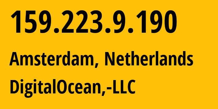 IP address 159.223.9.190 (Amsterdam, North Holland, Netherlands) get location, coordinates on map, ISP provider AS14061 DigitalOcean,-LLC // who is provider of ip address 159.223.9.190, whose IP address