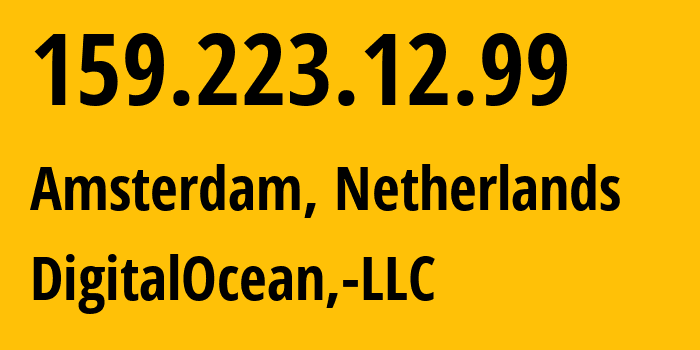 IP-адрес 159.223.12.99 (Амстердам, Северная Голландия, Нидерланды) определить местоположение, координаты на карте, ISP провайдер AS14061 DigitalOcean,-LLC // кто провайдер айпи-адреса 159.223.12.99