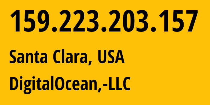 IP address 159.223.203.157 (Santa Clara, California, USA) get location, coordinates on map, ISP provider AS14061 DigitalOcean,-LLC // who is provider of ip address 159.223.203.157, whose IP address