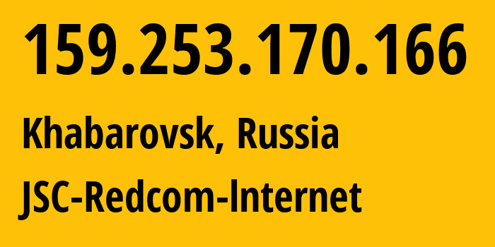 IP address 159.253.170.166 (Khabarovsk, Khabarovsk, Russia) get location, coordinates on map, ISP provider AS8749 JSC-Redcom-lnternet // who is provider of ip address 159.253.170.166, whose IP address