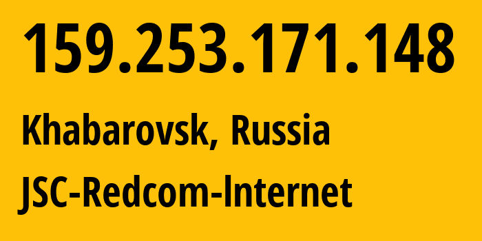 IP-адрес 159.253.171.148 (Хабаровск, Хабаровский Край, Россия) определить местоположение, координаты на карте, ISP провайдер AS8749 JSC-Redcom-lnternet // кто провайдер айпи-адреса 159.253.171.148