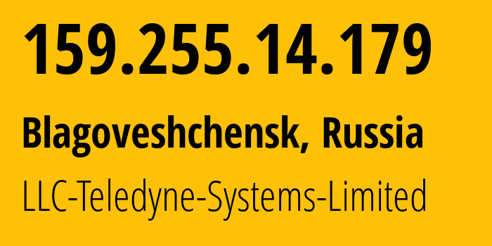 IP-адрес 159.255.14.179 (Благовещенск, Амурская Область, Россия) определить местоположение, координаты на карте, ISP провайдер AS41789 LLC-Teledyne-Systems-Limited // кто провайдер айпи-адреса 159.255.14.179