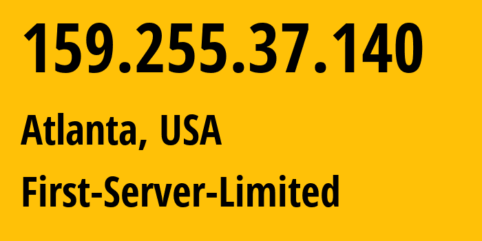 IP-адрес 159.255.37.140 (Атланта, Джорджия, США) определить местоположение, координаты на карте, ISP провайдер AS200740 First-Server-Limited // кто провайдер айпи-адреса 159.255.37.140