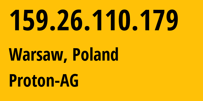 IP address 159.26.110.179 (Warsaw, Mazovia, Poland) get location, coordinates on map, ISP provider AS208172 Proton-AG // who is provider of ip address 159.26.110.179, whose IP address