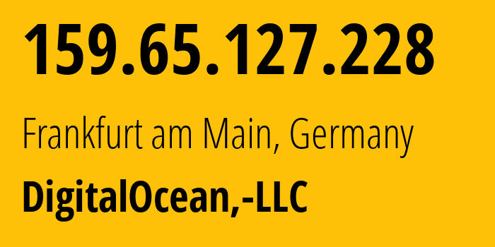 IP address 159.65.127.228 (Frankfurt am Main, Hesse, Germany) get location, coordinates on map, ISP provider AS14061 DigitalOcean,-LLC // who is provider of ip address 159.65.127.228, whose IP address