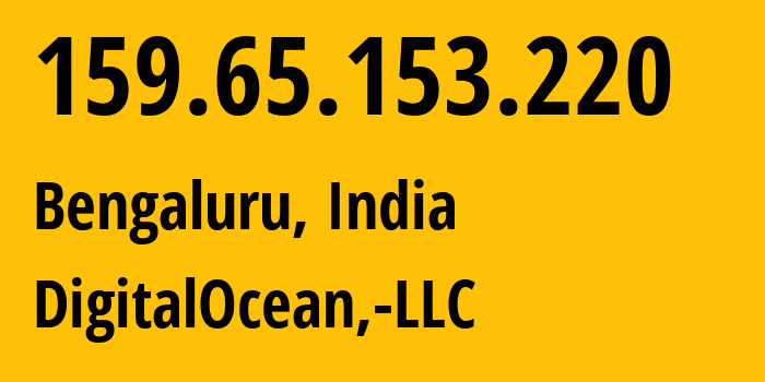 IP address 159.65.153.220 (Bengaluru, Karnataka, India) get location, coordinates on map, ISP provider AS14061 DigitalOcean,-LLC // who is provider of ip address 159.65.153.220, whose IP address