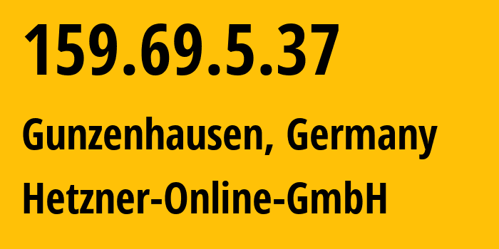 IP address 159.69.5.37 (Gunzenhausen, Bavaria, Germany) get location, coordinates on map, ISP provider AS24940 Hetzner-Online-GmbH // who is provider of ip address 159.69.5.37, whose IP address