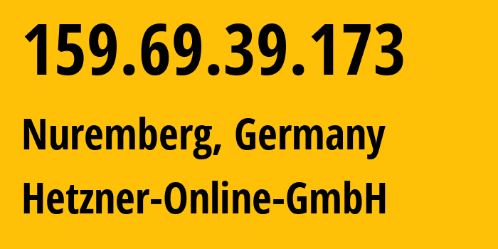 IP-адрес 159.69.39.173 (Нюрнберг, Бавария, Германия) определить местоположение, координаты на карте, ISP провайдер AS24940 Hetzner-Online-GmbH // кто провайдер айпи-адреса 159.69.39.173