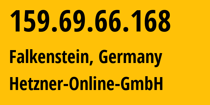 IP-адрес 159.69.66.168 (Фалькенштайн, Саксония, Германия) определить местоположение, координаты на карте, ISP провайдер AS24940 Hetzner-Online-GmbH // кто провайдер айпи-адреса 159.69.66.168