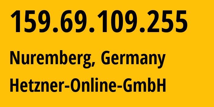 IP address 159.69.109.255 (Nuremberg, Bavaria, Germany) get location, coordinates on map, ISP provider AS24940 Hetzner-Online-GmbH // who is provider of ip address 159.69.109.255, whose IP address