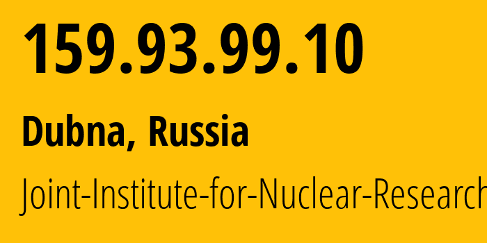 IP-адрес 159.93.99.10 (Дубна, Московская область, Россия) определить местоположение, координаты на карте, ISP провайдер AS2875 Joint-Institute-for-Nuclear-Research // кто провайдер айпи-адреса 159.93.99.10