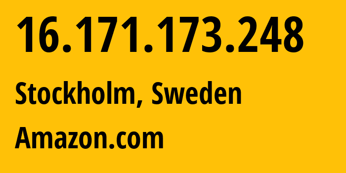 IP-адрес 16.171.173.248 (Стокгольм, Stockholm, Швеция) определить местоположение, координаты на карте, ISP провайдер AS16509 Amazon.com // кто провайдер айпи-адреса 16.171.173.248