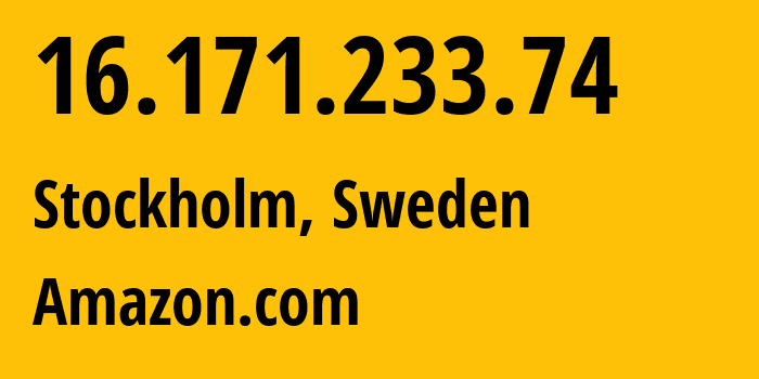 IP-адрес 16.171.233.74 (Стокгольм, Stockholm, Швеция) определить местоположение, координаты на карте, ISP провайдер AS16509 Amazon.com // кто провайдер айпи-адреса 16.171.233.74