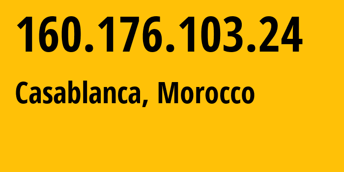 IP address 160.176.103.24 (Casablanca, Casablanca-Settat, Morocco) get location, coordinates on map, ISP provider AS36903 Office-National-des-Postes-et-Telecommunications-ONPT-Maroc-Telecom-/-IAM // who is provider of ip address 160.176.103.24, whose IP address