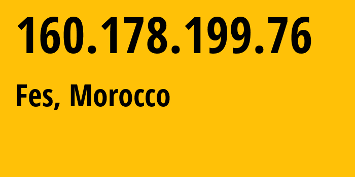 IP-адрес 160.178.199.76 (Фес, Fès-Meknès, Марокко) определить местоположение, координаты на карте, ISP провайдер AS36903 Office-National-des-Postes-et-Telecommunications-ONPT-Maroc-Telecom-/-IAM // кто провайдер айпи-адреса 160.178.199.76