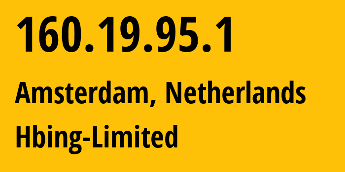 IP-адрес 160.19.95.1 (Амстердам, Северная Голландия, Нидерланды) определить местоположение, координаты на карте, ISP провайдер AS208949 Hbing-Limited // кто провайдер айпи-адреса 160.19.95.1