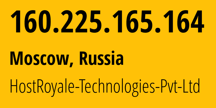 IP address 160.225.165.164 (Moscow, Moscow, Russia) get location, coordinates on map, ISP provider AS203020 HostRoyale-Technologies-Pvt-Ltd // who is provider of ip address 160.225.165.164, whose IP address