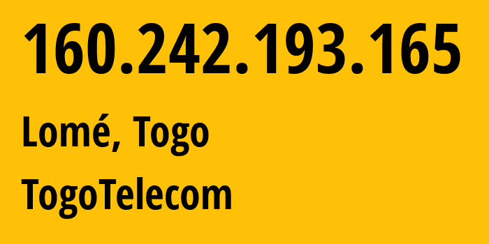 IP-адрес 160.242.193.165 (Ломе, Приморская область, Того) определить местоположение, координаты на карте, ISP провайдер AS24691 TogoTelecom // кто провайдер айпи-адреса 160.242.193.165