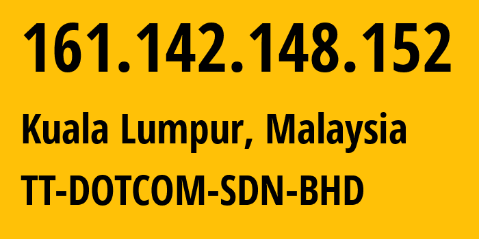IP-адрес 161.142.148.152 (Куала-Лумпур, Kuala Lumpur, Малайзия) определить местоположение, координаты на карте, ISP провайдер AS9930 TT-DOTCOM-SDN-BHD // кто провайдер айпи-адреса 161.142.148.152