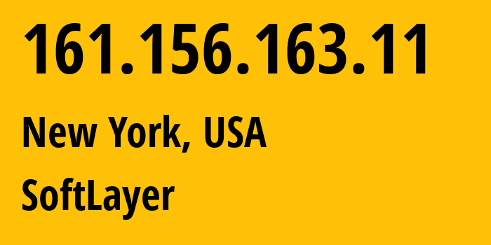 IP address 161.156.163.11 (New York, New York, USA) get location, coordinates on map, ISP provider AS36351 SoftLayer // who is provider of ip address 161.156.163.11, whose IP address