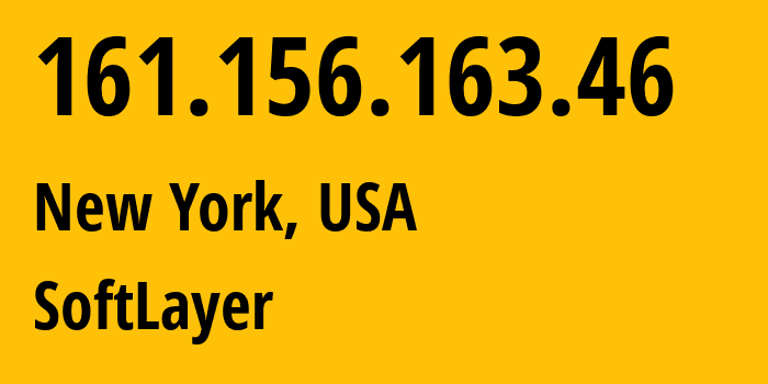 IP-адрес 161.156.163.46 (Нью-Йорк, Нью-Йорк, США) определить местоположение, координаты на карте, ISP провайдер AS36351 SoftLayer // кто провайдер айпи-адреса 161.156.163.46