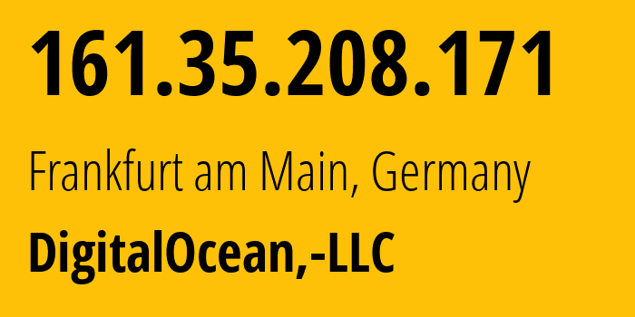 IP-адрес 161.35.208.171 (Франкфурт, Гессен, Германия) определить местоположение, координаты на карте, ISP провайдер AS14061 DigitalOcean,-LLC // кто провайдер айпи-адреса 161.35.208.171