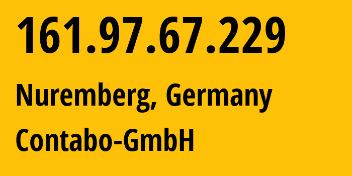 IP-адрес 161.97.67.229 (Нюрнберг, Бавария, Германия) определить местоположение, координаты на карте, ISP провайдер AS51167 Contabo-GmbH // кто провайдер айпи-адреса 161.97.67.229