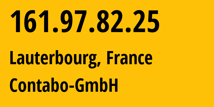 IP-адрес 161.97.82.25 (Lauterbourg, Гранд-Эст, Франция) определить местоположение, координаты на карте, ISP провайдер AS51167 Contabo-GmbH // кто провайдер айпи-адреса 161.97.82.25