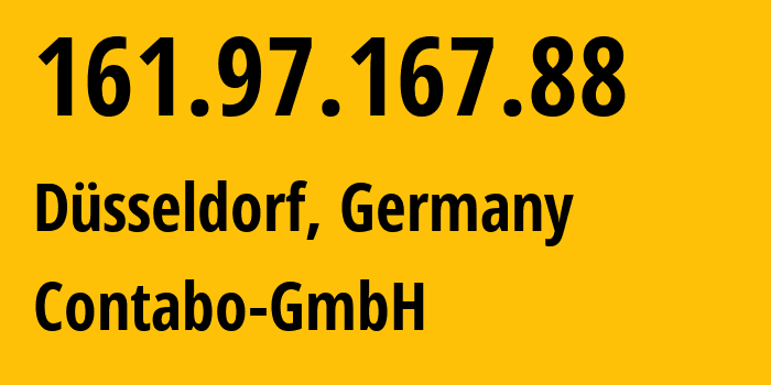 IP address 161.97.167.88 (Düsseldorf, North Rhine-Westphalia, Germany) get location, coordinates on map, ISP provider AS51167 Contabo-GmbH // who is provider of ip address 161.97.167.88, whose IP address