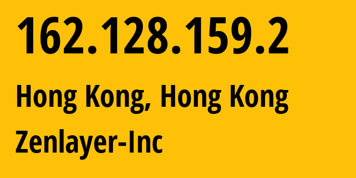 IP address 162.128.159.2 (Hong Kong, Kowloon, Hong Kong) get location, coordinates on map, ISP provider AS21859 Zenlayer-Inc // who is provider of ip address 162.128.159.2, whose IP address