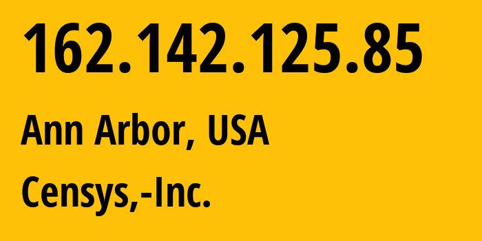 IP address 162.142.125.85 (Ann Arbor, Michigan, USA) get location, coordinates on map, ISP provider AS398324 Censys,-Inc. // who is provider of ip address 162.142.125.85, whose IP address