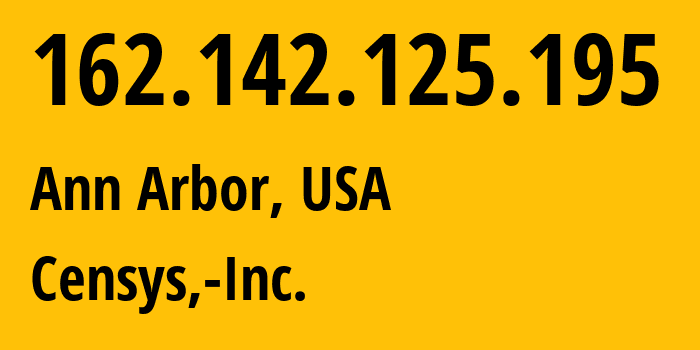 IP address 162.142.125.195 (Ann Arbor, Michigan, USA) get location, coordinates on map, ISP provider AS398324 Censys,-Inc. // who is provider of ip address 162.142.125.195, whose IP address