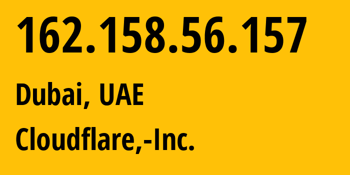 IP-адрес 162.158.56.157 (Дубай, Dubai, ОАЭ) определить местоположение, координаты на карте, ISP провайдер AS13335 Cloudflare,-Inc. // кто провайдер айпи-адреса 162.158.56.157