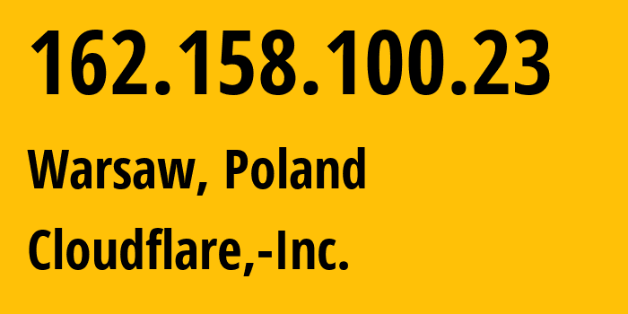 IP-адрес 162.158.100.23 (Варшава, Мазовецкое воеводство, Польша) определить местоположение, координаты на карте, ISP провайдер AS13335 Cloudflare,-Inc. // кто провайдер айпи-адреса 162.158.100.23