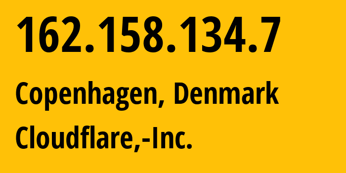 IP address 162.158.134.7 (Copenhagen, Capital Region, Denmark) get location, coordinates on map, ISP provider AS13335 Cloudflare,-Inc. // who is provider of ip address 162.158.134.7, whose IP address