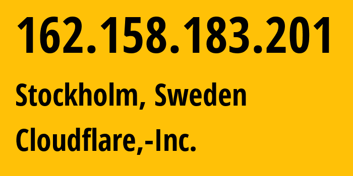 IP address 162.158.183.201 (Stockholm, Stockholm, Sweden) get location, coordinates on map, ISP provider AS13335 Cloudflare,-Inc. // who is provider of ip address 162.158.183.201, whose IP address