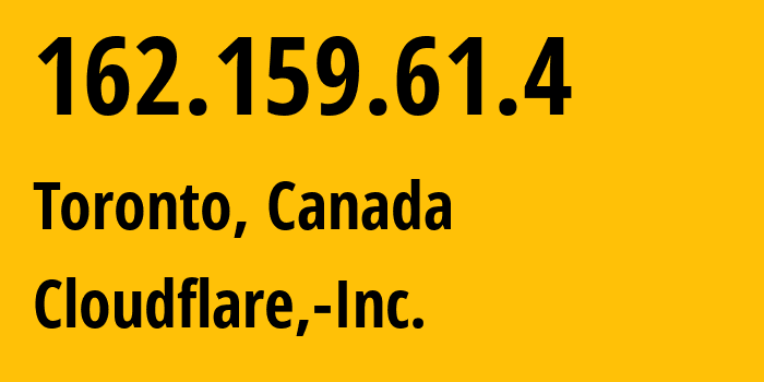 IP address 162.159.61.4 (Toronto, Ontario, Canada) get location, coordinates on map, ISP provider AS13335 Cloudflare,-Inc. // who is provider of ip address 162.159.61.4, whose IP address