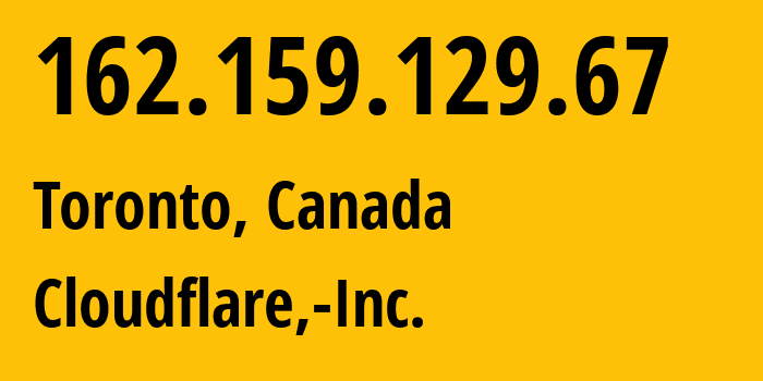 IP-адрес 162.159.129.67 (Торонто, Онтарио, Канада) определить местоположение, координаты на карте, ISP провайдер AS13335 Cloudflare,-Inc. // кто провайдер айпи-адреса 162.159.129.67