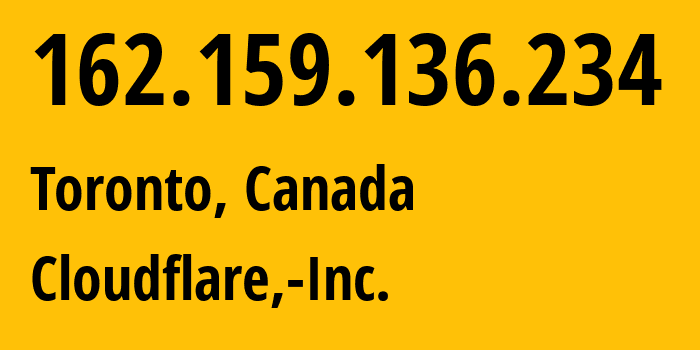 IP address 162.159.136.234 (Toronto, Ontario, Canada) get location, coordinates on map, ISP provider AS13335 Cloudflare,-Inc. // who is provider of ip address 162.159.136.234, whose IP address