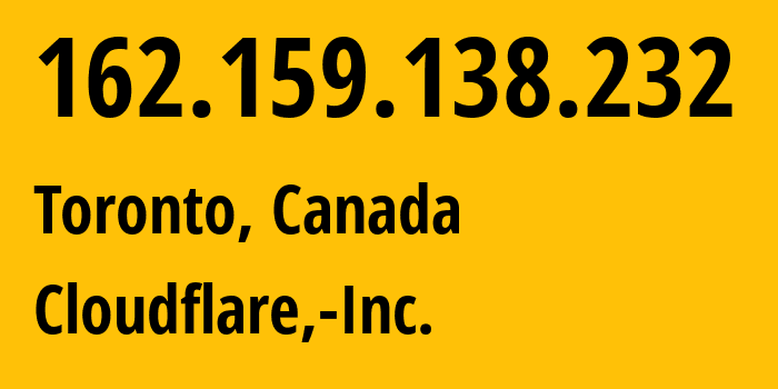 IP-адрес 162.159.138.232 (Торонто, Онтарио, Канада) определить местоположение, координаты на карте, ISP провайдер AS13335 Cloudflare,-Inc. // кто провайдер айпи-адреса 162.159.138.232