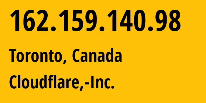 IP address 162.159.140.98 (Toronto, Ontario, Canada) get location, coordinates on map, ISP provider AS13335 Cloudflare,-Inc. // who is provider of ip address 162.159.140.98, whose IP address