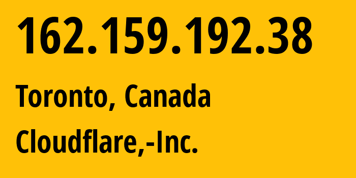 IP-адрес 162.159.192.38 (Торонто, Онтарио, Канада) определить местоположение, координаты на карте, ISP провайдер AS13335 Cloudflare,-Inc. // кто провайдер айпи-адреса 162.159.192.38