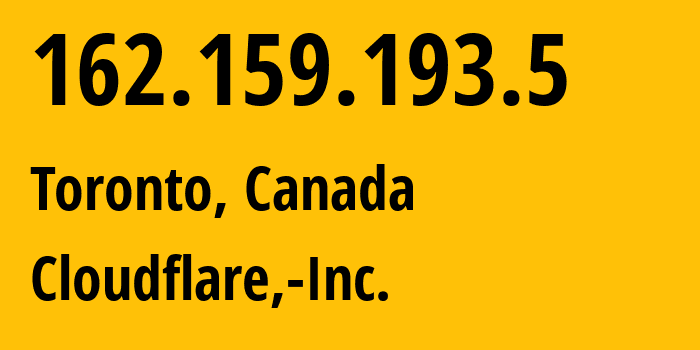 IP address 162.159.193.5 (Toronto, Ontario, Canada) get location, coordinates on map, ISP provider AS13335 Cloudflare,-Inc. // who is provider of ip address 162.159.193.5, whose IP address