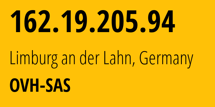 IP address 162.19.205.94 (Limburg an der Lahn, Hesse, Germany) get location, coordinates on map, ISP provider AS16276 OVH-SAS // who is provider of ip address 162.19.205.94, whose IP address